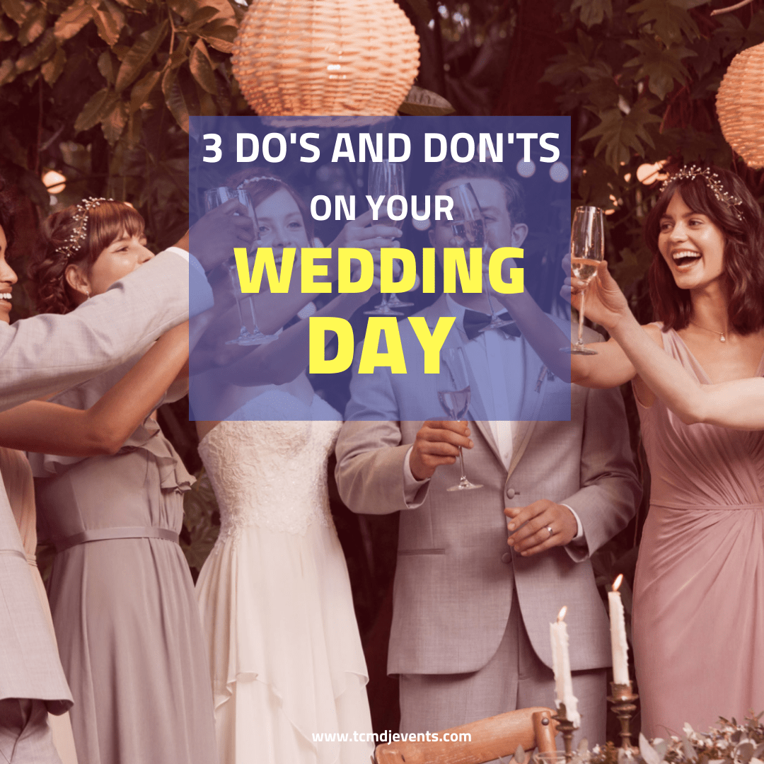 You are currently viewing 3 Do’s and Don’ts On Your Wedding Day
