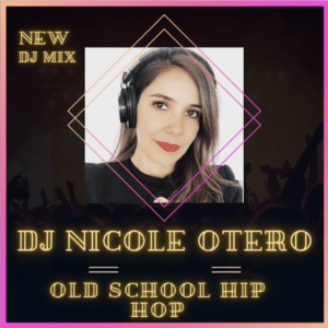 New DJ Mix, DJ Nicole Otero Old School Hip Hop