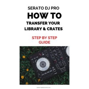 Read more about the article Serato DJ Pro | How To Transfer Your Crates & Library
